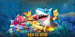 Bắn Cá Xèng – Hướng dẫn chơi, mẹo thắng lớn và đổi thưởng