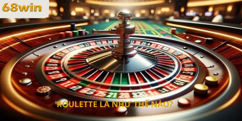 Roulette là như thế nào?