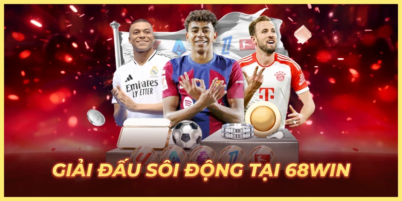 Giải đấu sôi động tại 68win